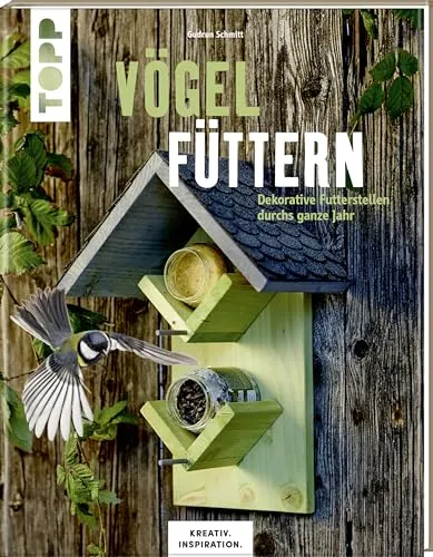 Vögel füttern (KREATIV.INSPIRATION.): Dekorative Futterstellen durchs ganze Jahr