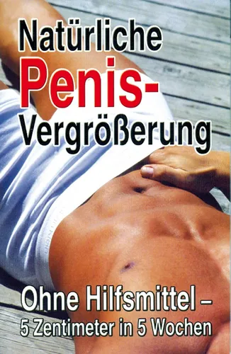 Natürliche Penisvergrößerung: Ohne Hilfsmittel! 5 Zentimeter in 5 Wochen Ma ...