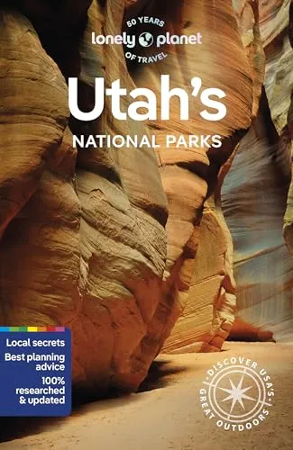 Zion, Bryce Canyon, Arches, Canyonlands & Capitol Reef: Lonely Planet (National Parks Guide)