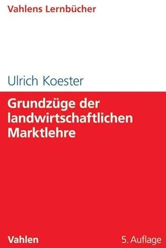 Grundzüge der landwirtschaftlichen Marktlehre: Lernbuch für Wirtschaft und Recht - Recht und Wirtschaft, umfassende Einführung in die Marktlehre mit praxisnahen Beispielen und verständlicher Erklärung.