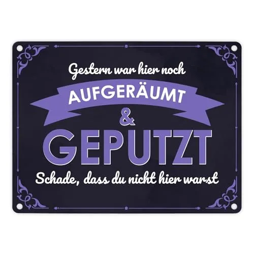 Metallschild in 15x20 cm mit Spruch - Gestern war hier noch aufgeräumt & geputzt Schade dass du nicht da warst für Messies die in Chaos und Unordnung leben oder für