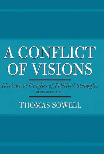 A Conflict Of Visions: Ideological Origins of Political Struggles