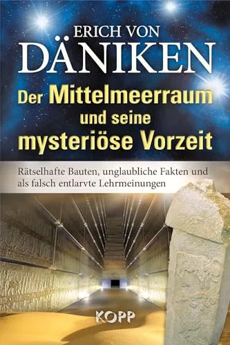 Produktbild Der Mittelmeerraum und seine mysteriöse Vorzeit: Rätselhafte Bauten, unglaubliche Fakten und als falsch entlarvte Lehrmeinungen