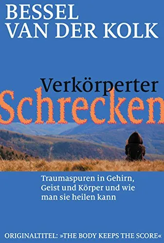 Verkörperter Schrecken: Traumaspuren in Gehirn, Geist und Körper - Neuropsychologie-Buch über die Heilung von traumatischen Erfahrungen und deren Auswirkungen auf Körper und Geist, von G.P. Probst.
