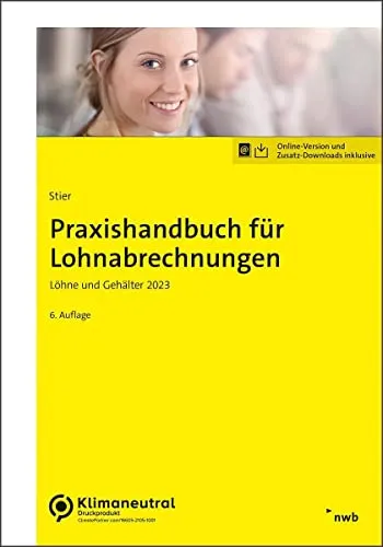 Praxishandbuch für Lohnabrechnungen: Löhne und Gehälter 2023 - Umfassendes Nachschlagewerk im Steuerrecht, bietet praxisnahe Tipps und aktuelle Informationen für korrekte Lohnabrechnungen in 2023.