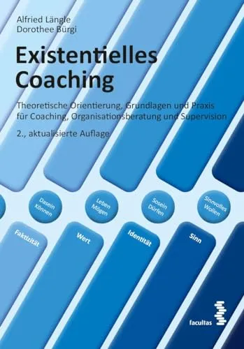 Existentielles Coaching: Theoretische Orientierung und Praxis - Organisationspsychologie mit Fokus auf die Grundlagen und praktischen Anwendungen für Coaching und Supervision.