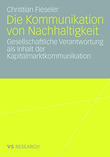 Die Kommunikation von Nachhaltigkeit: Gesellschaftliche Verantwortung in der Kapitalmarktkommunikation - Recht: Erfahren Sie, wie Unternehmen ihre gesellschaftliche Verantwortung effektiv kommunizieren und dabei nachhaltige Praktiken fördern.