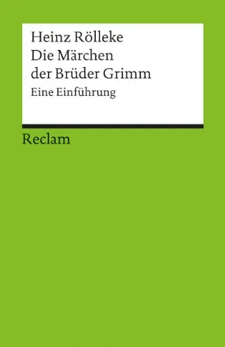 Die Märchen der Brüder Grimm. Eine Einführung: Rölleke, Heinz – Deutsch-Lektüre, Deutsche Klassiker der Literatur – 17650 (Reclams Universal-Bibliothek)