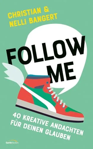 Follow Me: 40 kreative Andachten für deinen Glauben (Jugendbuch)
