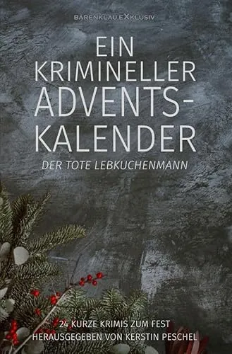 Ein krimineller Adventskalender – Der tote Lebkuchenmann: 24 kurze Krimis zum Fest