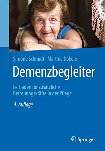 Demenzbegleiter: Leitfaden für zusätzliche Betreuungskräfte in der Pflege - Medizin: Praktischer Leitfaden für zusätzliche Betreuungskräfte, um Demenzpatienten optimal zu unterstützen und ihre Lebensqualität zu verbessern.