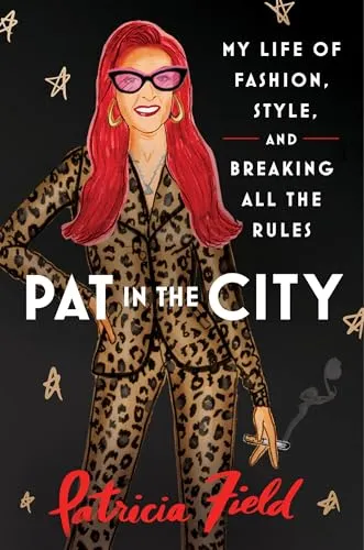 Produktbild Pat in the City: My Life of Fashion, Style and Breaking All the Rules