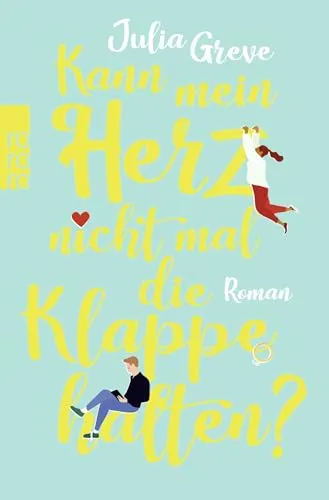 Kann mein Herz nicht mal die Klappe halten?: Roman
