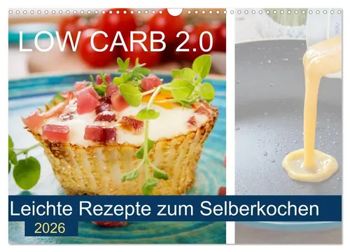 Carmen Steiner | Low Carb 2.0 - Leichte Rezepte zum Selberkochen - Kalender mit 14 Seiten voller kohlenhydratreduzierter Rezepte, ideal für eine gesunde und schlanke Küche. Perfekt für alle, die leicht und gesund kochen möchten.