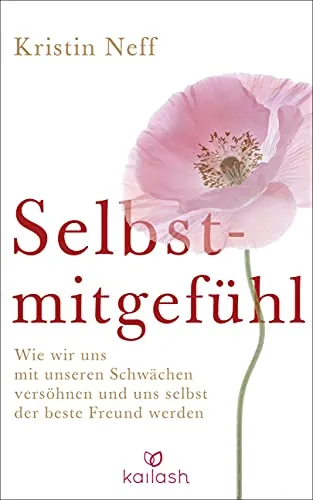 Selbstmitgefühl: Wie wir uns mit unseren Schwächen versöhnen - ABIS-BUCH über Selbstmitgefühl, lehrt, wie man sich selbst der beste Freund wird und mit inneren Konflikten umgeht, ideal für Menschen mit Depressionen