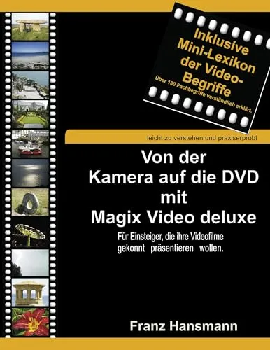 Von der Kamera auf die DVD mit Magix Video deluxe: Für Einsteiger, die ihre Videofilme gekonnt präsentieren wollen.