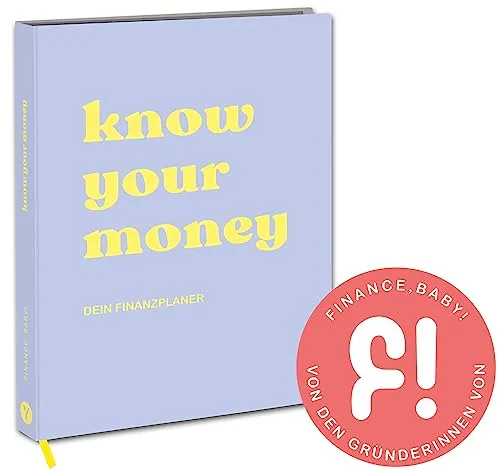 KNOW YOUR MONEY | FINANCE, BABY! - Finanzwissen für alle - Ratgeber für private Finanzen, verständlich aufbereitet. Ideal für alle, die ihre Geldanlagen optimieren und ihre Lebensführung verbessern möchten.