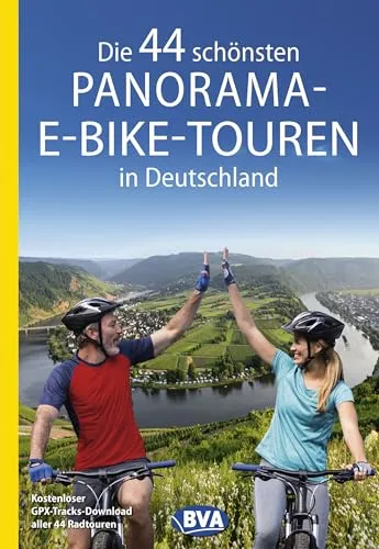 BVA Die 44 schönsten Panorama-E-Bike-Touren in Deutschland: Kostenloser GPX-Tracks-Download aller 44 Radtouren (BVA Sammelband, Band 216)