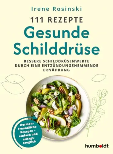 Rezepte - Gesunde Schilddrüse: Hormonfreundliche Gerichte für jeden Tag - Entdecken Sie 111 einfache Rezepte zur Unterstützung der Schilddrüse. Ideal für eine ausgewogene Ernährung im Alltag, die Genuss und Gesundheit vereint. Perfekt für jeden Koch!