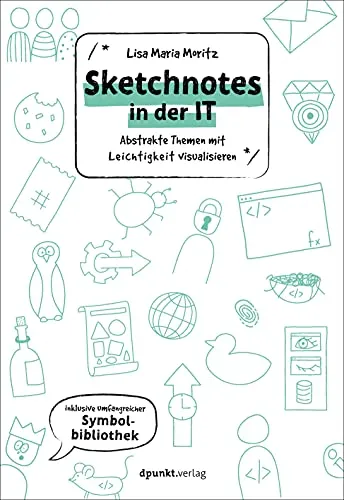 Sketchnotes in der IT: Abstrakte Themen kreativ visualisieren - Soft Skills: Erlernen Sie, komplexe IT-Themen einfach und ansprechend mit Sketchnotes darzustellen.