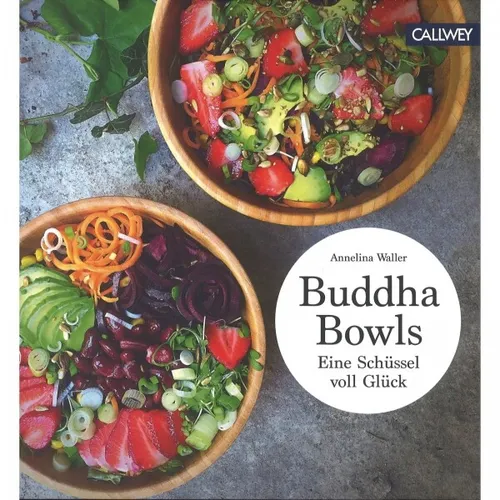 Buddha Bowls: Eine Schüssel voll Glück - Gesundes Kochbuch mit kreativen Salatideen für bewusste Ernährung, ideal für alle, die abwechslungsreiche Snacks lieben.