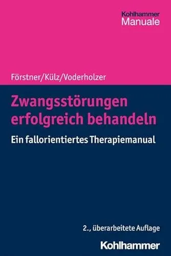 Zwangsstörungen erfolgreich behandeln: Ein fallorientiertes Therapiemanual - Medizin - Praktisches Therapiemanual zur effektiven Behandlung von Zwangsstörungen mit fallorientierten Ansätzen für Therapeuten.