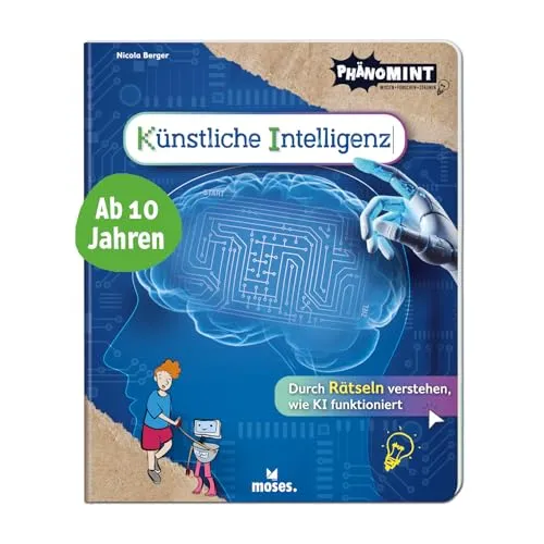 moses. PhänoMINT Künstliche Intelligenz, Durch Rätseln verstehen, wie KI funktioniert, Mitmachbuch für Kinder ab 10 Jahren, Technik & Wissenschaft spielerisch erklärt