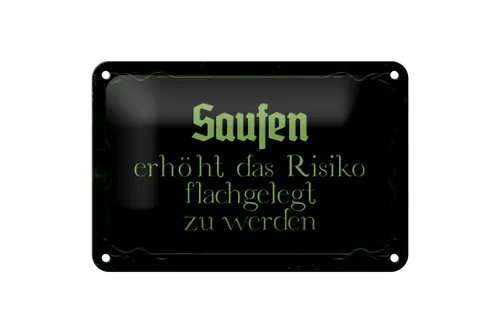 Blechschild Spruch 18x12cm Saufen erhöht Risiko flachgelegt Deko Schild