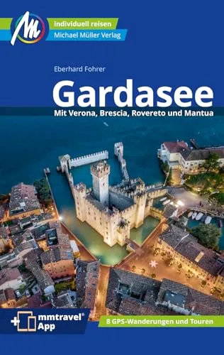 Gardasee Reiseführer Michael Müller Verlag - Freizeit, Haus & Garten: Individuell reisen mit praktischen Tipps und exklusivem Freischaltcode zur mmtravel® App für eine unvergessliche Reise.