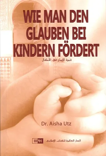 Wie man den Glauben bei Kindern fördert Islam