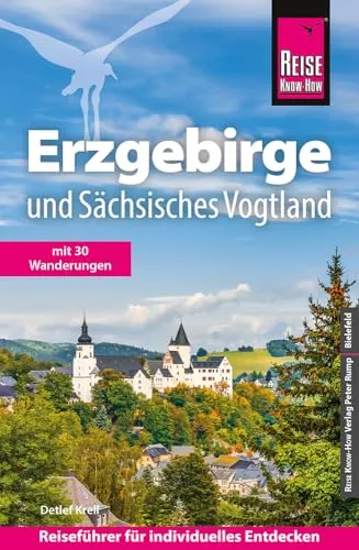 Reise Know-How Reiseführer Erzgebirge und Sächsisches Vogtland: Mit 30 Wanderungen