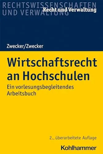 Wirtschaftsrecht an Hochschulen: Ein vorlesungsbegleitendes Arbeitsbuch - Handels-, Gesellschafts- & Wirtschaftsrecht: Ideal für Studierende, um Vorlesungen effektiv zu begleiten und praxisnahe Kenntnisse zu erwerben.