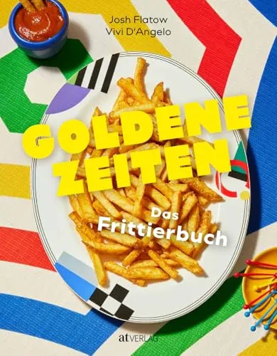 Goldene Zeiten: Das ultimative Frittierbuch - Knusprige Rezepte für jeden Geschmack - Freizeit, Haus & Garten - Entdecken Sie traditionelle und innovative Frittiergerichte aus aller Welt für perfekte Genussmomente.