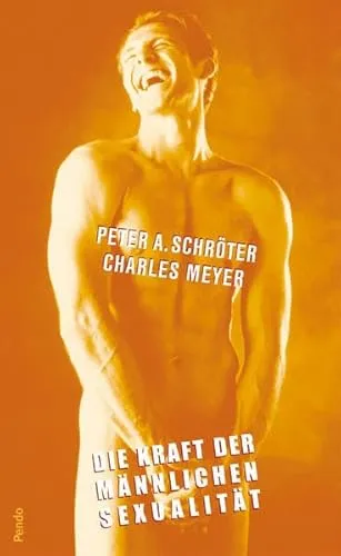 Die Kraft der männlichen Sexualität: Lebensbilder für Männer