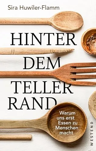 Hinter dem Tellerrand: Warum uns erst Essen zu Menschen macht - Fesselndes Buch über die kulturelle Bedeutung von Essen, ideal für alle, die sich für Gesellschaft und Genuss interessieren.