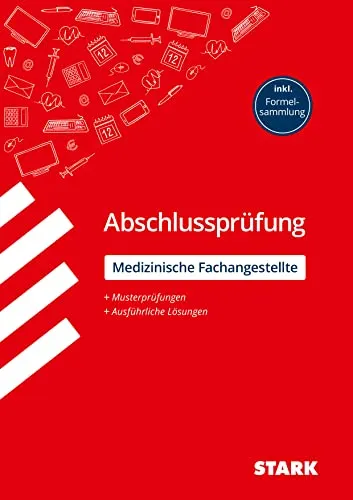 STARK Abschlussprüfung Ausbildung - Medizinische Fachangestellte - Umfassende Prüfungsvorbereitung für angehende medizinische Fachangestellte, inklusive praxisnaher Beispiele und Lösungen für den erfolgreichen Abschluss.