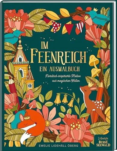 Im Feenreich. Ein Ausmalbuch.: Magische nordisch inspirierte Motive zum Ausmalen - Märchen, Sagen & Legenden - Entdecken Sie kreative Entspannung mit zauberhaften Motiven aus dem Feenreich.