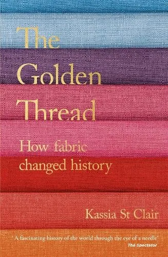 Kassia St Clair The Golden Thread (Taschenbuch)