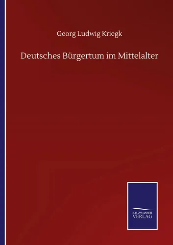 Produktbild Georg Ludwig Kriegk | Deutsches Bürgertum im Mittelalter | Taschenbuch | Deutsch