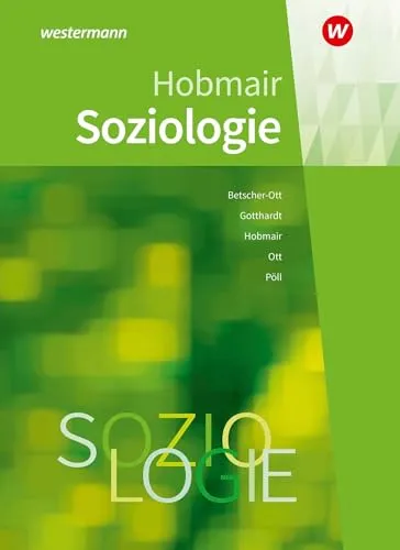Soziologie: Schulbuch für Schüler - Sozialwissenschaften, umfassende Einführung in die Soziologie mit anschaulichen Beispielen und praxisnahen Anwendungen.