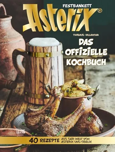 Asterix Festbankett - Das offizielle Kochbuch - Asterix & Obelix: 40 köstliche Rezepte für ein festliches Bankett, inspiriert von den beliebten Comics und ideal für Asterix-Fans.