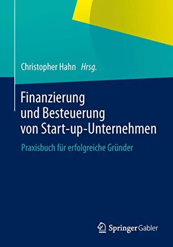 Produktbild Finanzierung und Besteuerung von Start-up-Unternehmen: Praxisbuch für erfolgreiche Gründer (German Edition)