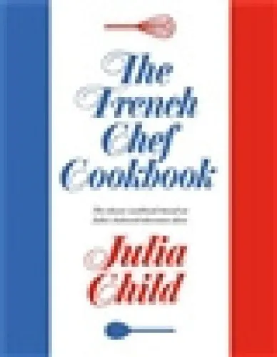 The French Chef Cookbook: Meisterwerke der französischen Küche - Film, Kunst & Kultur - Entdecken Sie die Kunst des Kochens mit klassischen Rezepten von Julia Child, ideal für Feinschmecker und Hobbyköche.