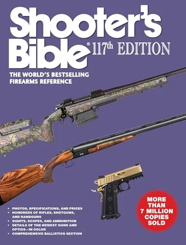 Shooter's Bible 117th Edition: Der Bestseller unter den Waffenreferenzen - Sport Allgemein und umfassende Informationen zu über 1.000 Waffen, ideal für Sammler und Sportschützen.