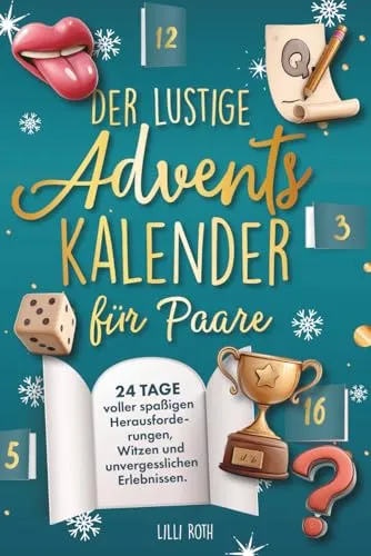 Lustiger Adventskalender für Paare - 24 Tage voller Spaß - Adventskalender für Paare mit 24 humorvollen Herausforderungen und Witzen, ideal für unvergessliche gemeinsame Erlebnisse in der Vorweihnachtszeit.