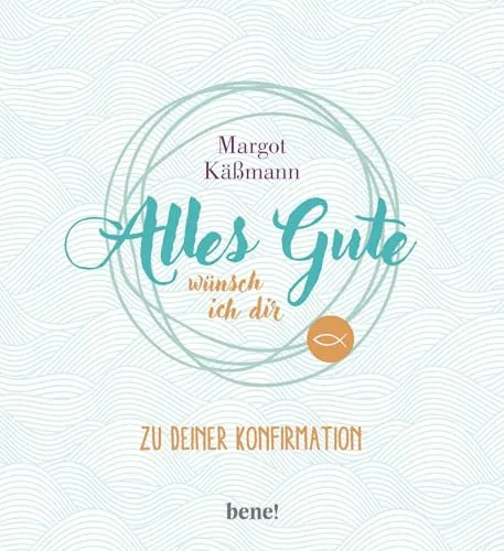 Alles Gute wünsch ich dir: zu deiner Konfirmation (Gutes für die ganze Familie)