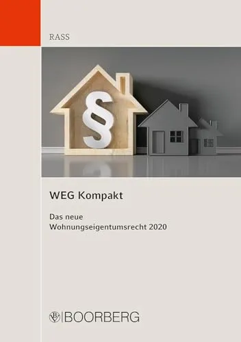 WEG Kompakt: Das neue Wohnungseigentumsrecht 2020 - Zivilrecht - Umfassender Leitfaden zum Wohnungseigentumsrecht 2020, ideal für Eigentümer und Verwalter, um rechtliche Änderungen zu verstehen.