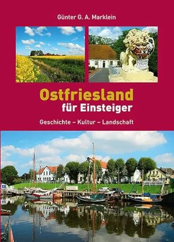 Ostfriesland für Einsteiger: Geschichte - Kultur - Landschaft