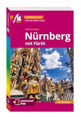 MICHAEL MÜLLER Reiseführer Nürnberg MM-City: Mit Fürth. 100% authentisch, aktuell und vor Ort recherchiert. Inkl. Faltkarte & App.