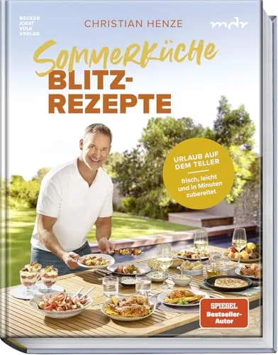 Sommerküche Blitzrezepte von Christian Henze - Schnelle und einfache Rezepte für den Sommer - Erleben Sie die Sommerküche mit Christian Henze! Dieses Buch bietet unkomplizierte Rezepte für jeden Anlass, ideal für gesellige Grillabende oder entspannte Picknicks.